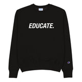 EDUCATE. Champion Sweatshirt