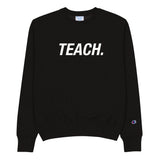 TEACH. Champion Sweatshirt