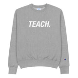 TEACH. Champion Sweatshirt