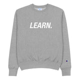 LEARN. Champion Sweatshirt