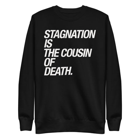 Stagnation is the Cousin of Death Crewneck